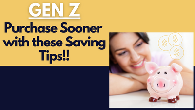 Gen Z - Purchase Sooner with these Saving Tips!!